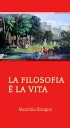 La Filosofia ? la vita【電子書籍】[ Mauriz