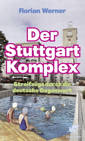 Der Stuttgart-Komplex Streifz?ge durch die deutsche GegenwartŻҽҡ[ Florian Werner ]
