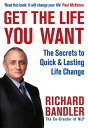 Get the Life You Want【電子書籍】[ Richard Bandler ]