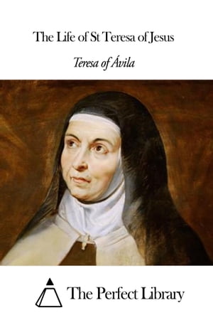 The Life of St Teresa of Jesus