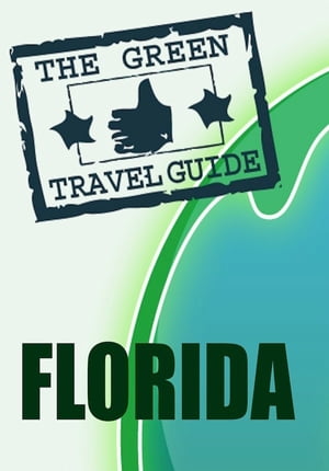 Florida: Go Green!【電子書籍】[ Green Travel Guide ]