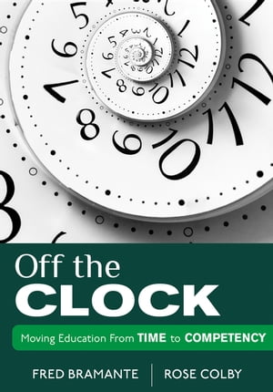 Off the Clock Moving Education From Time to Competency