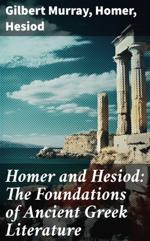 Homer and Hesiod: The Foundations of Ancient Greek Literature