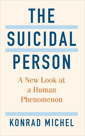 楽天楽天Kobo電子書籍ストアThe Suicidal Person A New Look at a Human Phenomenon【電子書籍】[ Konrad Michel ]
