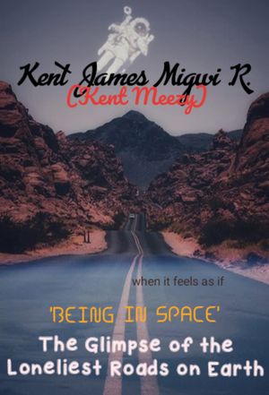 'Being in Space': The Glimpse of the Loneliest Roads on Earth【電子書籍】[ Kent James Migwi ]