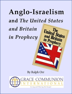 Anglo-Israelism and The United States & Britain in Prophecy