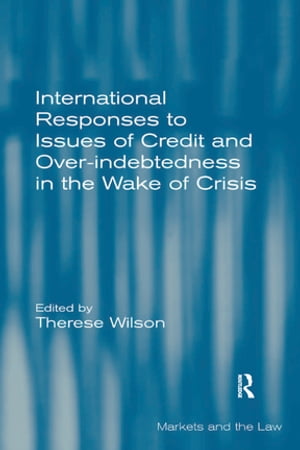 International Responses to Issues of Credit and Over-indebtedness in the Wake of Crisis