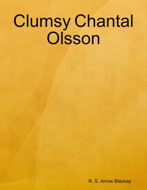Clumsy Chantal OlssonŻҽҡ[ R. S. Arrow Blackay ]