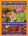 Butterflies Photos and Facts for Everyone Learn With Facts Series, 38【電子書籍】 Isis Gaillard