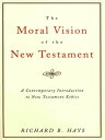 The Moral Vision of the New Testament Community, Cross, New CreationA Contemporary Introduction to New Testament Ethic