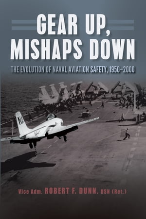 ŷKoboŻҽҥȥ㤨Gear Up, Mishaps Down The Evolution of Naval Aviation Safety, 1950-2000Żҽҡ[ Robert F Dunn ]פβǤʤ4,161ߤˤʤޤ