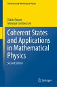 Coherent States and Applications in Mathematical Physics