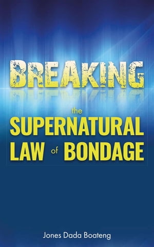 Breaking the Supernatural Law of Bondage