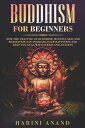 ŷKoboŻҽҥȥ㤨Buddhism for Beginners: How The Practice of Buddhism, Mindfulness and Meditation Can Increase Your Happiness and Help You Deal With Stress and AnxietyŻҽҡ[ Harini Anand ]פβǤʤ350ߤˤʤޤ