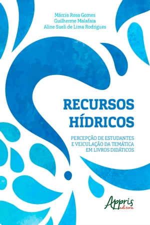 Recursos H?dricos: percep??o de Estudantes e Veicula??o da Tem?tica em Livros Did?ticos