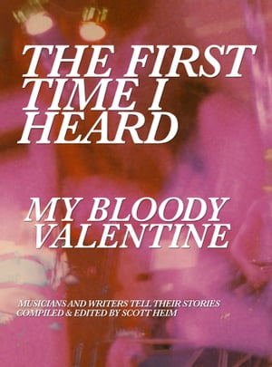 The First Time I Heard My Bloody Valentine