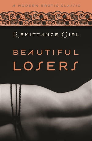 ŷKoboŻҽҥȥ㤨Beautiful Losers (Modern Erotic ClassicsŻҽҡ[ Remittance Girl ]פβǤʤ552ߤˤʤޤ