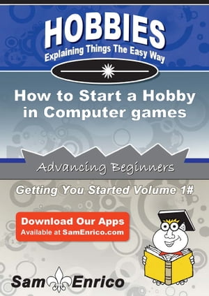 How to Start a Hobby in Computer games