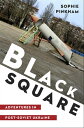 Black Square: Adventures in Post-Soviet Ukraine【電子書籍】 Sophie Pinkham