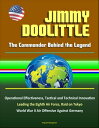 Jimmy Doolittle: The Commander Behind the Legend - Operational Effectiveness, Tactical and Technical Innovation, Leading the Eighth Air Force, Raid on Tokyo, World War II Air Offensive Against Germany【電子書籍】 Progressive Management