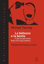 La bellezza e la bestia Il fascino perverso della chirurgia estetica【電子書籍】 Michael Taussig