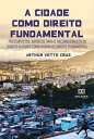 A cidade como direito fundamental pressupostos jur?dicos para o reconhecimento do Direito ? Cidade como norma de direito fundamental