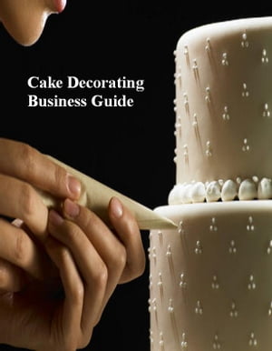 Cake Decorating Business Guide