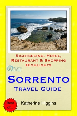 ŷKoboŻҽҥȥ㤨Sorrento Travel Guide - Sightseeing, Hotel, Restaurant & Shopping Highlights (IllustratedŻҽҡ[ Katherine Higgins ]פβǤʤ594ߤˤʤޤ