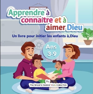 Apprendre ? conna?tre et ? aimer Dieu notre Cr?ateur