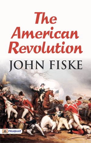 The American Revolution【電子書籍】[ John Fiske ]