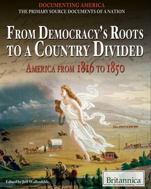 From Democracy's Roots to a Country Divided America from 1816 to 1850...