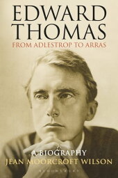 Edward Thomas: from Adlestrop to Arras A Biography【電子書籍】[ Dr Jean Moorcroft Wilson ]