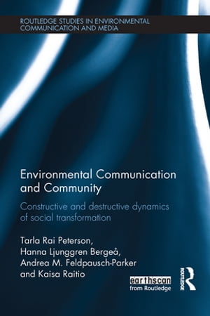 Environmental Communication and Community Constructive and destructive dynamics of social transformation【電子書籍】