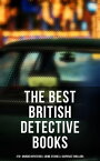 The Best British Detective Books: 270+ Murder Mysteries, Crime Stories & Suspense Thrillers The Most Famous British Investigators: Sherlock Holmes, Father Brown, P. C. Lee…【電子書籍】[ Arthur Conan Doyle ]