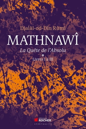 Mathnawî, la quête de l'Absolu