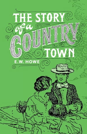 ŷKoboŻҽҥȥ㤨Story of a Country TownŻҽҡ[ Edgar Watson Howe ]פβǤʤ292ߤˤʤޤ