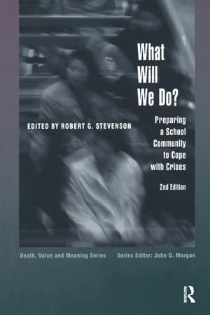 What Will We Do? Preparing a School Community to Cope with CrisesŻҽҡ[ Robert G. Stevenson ]