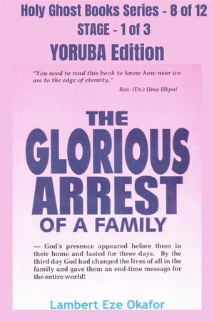 The Glorious Arrest of a Family - YORUBA EDITION