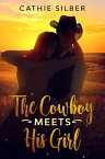 The Cowboy Meets His Girl Texas Small Town Cowboys, #1【電子書籍】[ Cathie Silber ]