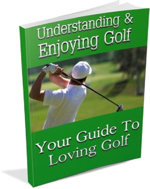 Understanding And Enjoying Golf