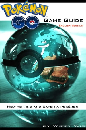 Pok?mon Go?Game Guide (English Version) How to F