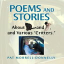 ŷKoboŻҽҥȥ㤨Poems and Stories About Cats and Dogs, and Various Critters.ɡŻҽҡ[ Pat Morrell-Donnelly ]פβǤʤ452ߤˤʤޤ