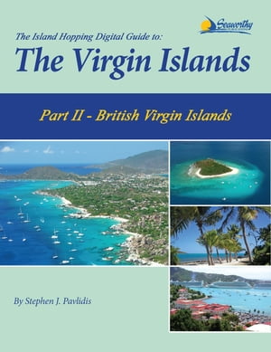 The Island Hopping Digital Guide To The Virgin Islands - Part II - The British Virgin Islands