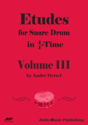 Etudes for Snare Drum in 4/4-Time - Volume 3【電子書籍】[ Andr? Oettel ]