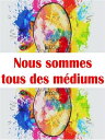 Nous sommes tous des m?diums【電子書籍】[ Angela Heal ]