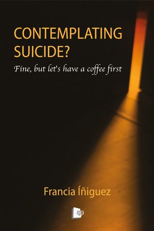 ŷKoboŻҽҥȥ㤨Contemplating suicide? Fine, but let's have a coffee firstŻҽҡ[ Francia ??iguez ]פβǤʤ500ߤˤʤޤ