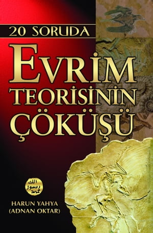 20 Soruda Evrim Teorisinin Çöküşü