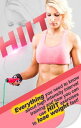 HIIT Everything you need to know about high intensity interval training and how you can use HIIT exercises to lose weight fast 【電子書籍】 Jordan Berry