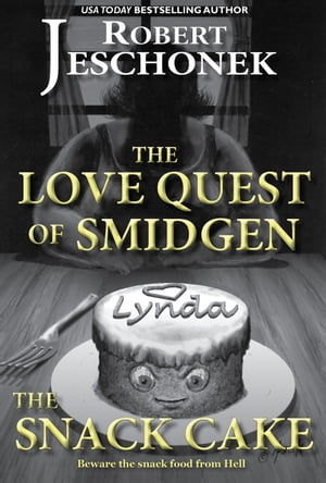 The Love Quest of Smidgen the Snack Cake A Scifi