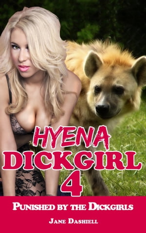 Hyena Dickgirl 4: Punished by the Dickgirls